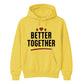 Better Together For Him For Her Gifts Unisex Hoodie