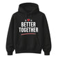 Better Together For Him For Her Gifts Unisex Hoodie