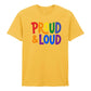 Proud and Loud Bold Lettering Casual Unisex T Shirt Pride Day LGBTQ