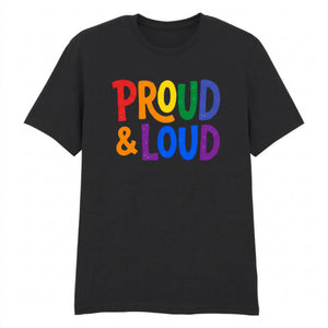 Proud and Loud Bold Lettering Casual Unisex T Shirt Pride Day LGBTQ