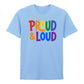 Proud and Loud Bold Lettering Casual Unisex T Shirt Pride Day LGBTQ