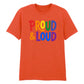 Proud and Loud Bold Lettering Casual Unisex T Shirt Pride Day LGBTQ
