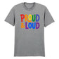 Proud and Loud Bold Lettering Casual Unisex T Shirt Pride Day LGBTQ