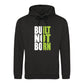 Bold Built Not Born Statement Slogan Graphic Unisex Hoodie