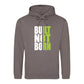 Bold Built Not Born Statement Slogan Graphic Unisex Hoodie