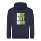 Bold Built Not Born Statement Slogan Graphic Unisex Hoodie