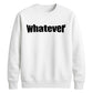 Bold Nonchalant Whatever Slogan Unisex Sweatshirt