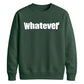 Bold Nonchalant Whatever Slogan Unisex Sweatshirt