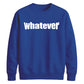 Bold Nonchalant Whatever Slogan Unisex Sweatshirt