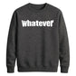 Bold Nonchalant Whatever Slogan Unisex Sweatshirt