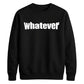 Bold Nonchalant Whatever Slogan Unisex Sweatshirt