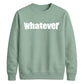Bold Nonchalant Whatever Slogan Unisex Sweatshirt