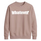 Bold Nonchalant Whatever Slogan Unisex Sweatshirt
