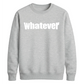 Bold Nonchalant Whatever Slogan Unisex Sweatshirt