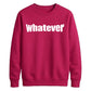 Bold Nonchalant Whatever Slogan Unisex Sweatshirt