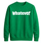 Bold Nonchalant Whatever Slogan Unisex Sweatshirt