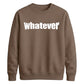 Bold Nonchalant Whatever Slogan Unisex Sweatshirt