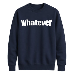 Bold Nonchalant Whatever Slogan Unisex Sweatshirt