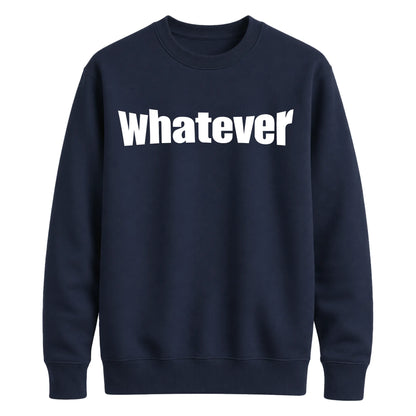 Bold Nonchalant Whatever Slogan Unisex Sweatshirt