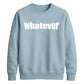 Bold Nonchalant Whatever Slogan Unisex Sweatshirt