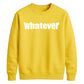 Bold Nonchalant Whatever Slogan Unisex Sweatshirt