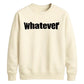 Bold Nonchalant Whatever Slogan Unisex Sweatshirt