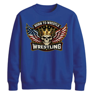 Born To Wrestle Skull Graphic Wrestling Unisex Sweatshirt