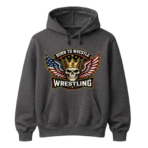 Born to Wrestle Wrestling Unisex Hoodie
