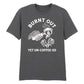Burnt Out Yet Un-Coffee-Ed Aesthethic Printed Unisex T-Shirt