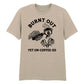 Burnt Out Yet Un-Coffee-Ed Aesthethic Printed Unisex T-Shirt