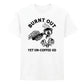 Burnt Out Yet Un-Coffee-Ed Aesthethic Printed Unisex T-Shirt