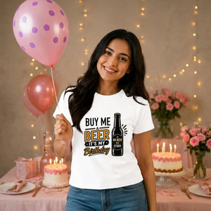 10 Gifts the Woman Who Has Everything Buy Me A Beer It's My Birthday Ladies Fit T-Shirt