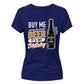 10 Gifts the Woman Who Has Everything Buy Me A Beer It's My Birthday Ladies Fit T-Shirt