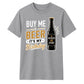 Buy Me A Beer It's My Birthday Unisex T-Shirt