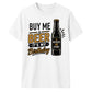 Buy Me A Beer It's My Birthday Unisex T-Shirt