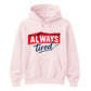 Charming Sleepy Always Tired Block Slogan Unisex Hoodie