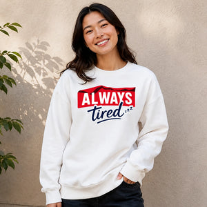 Charming Sleepy Always Tired Block Slogan Unisex Sweatshirt