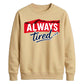 Charming Sleepy Always Tired Block Slogan Unisex Sweatshirt