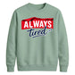 Charming Sleepy Always Tired Block Slogan Unisex Sweatshirt