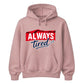 Charming Sleepy Always Tired Block Slogan Unisex Hoodie
