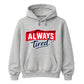 Charming Sleepy Always Tired Block Slogan Unisex Hoodie