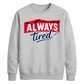 Charming Sleepy Always Tired Block Slogan Unisex Sweatshirt