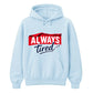 Charming Sleepy Always Tired Block Slogan Unisex Hoodie