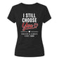 Choose You Personalised For Him For Her Gifts Ladies Fit T-Shirt