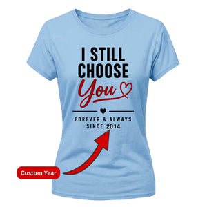 Choose You Personalised For Him For Her Gifts Ladies Fit T-Shirt