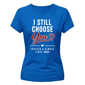 Choose You Personalised For Him For Her Gifts Ladies Fit T-Shirt