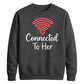 Connected To Her WiFi Groom Unisex Sweatshirt