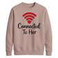 Connected To Her WiFi Groom Unisex Sweatshirt