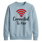 Connected To Her WiFi Groom Unisex Sweatshirt