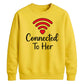 Connected To Her WiFi Groom Unisex Sweatshirt